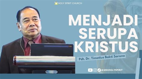 MENJADI SERUPA KRISTUS Pdt Dr Timotius Bakti Sarono YouTube