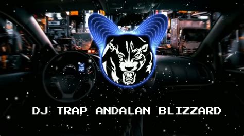 Dj Trap Original‼️ Andalan Blizzard Full Horreg Youtube