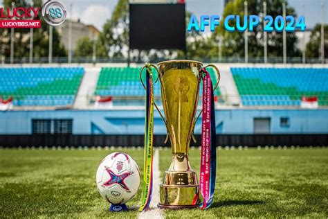 AFF Cup 2024 - Giả vô địch bóng đá Đông Nam Á -Lịch thi đấu chính thức