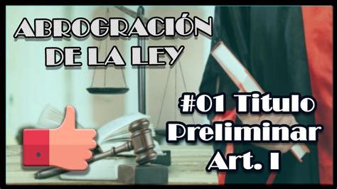 01 AbrogaciÓn De La Ley En El PerÚ Titulo Preliminar Código Civil Youtube