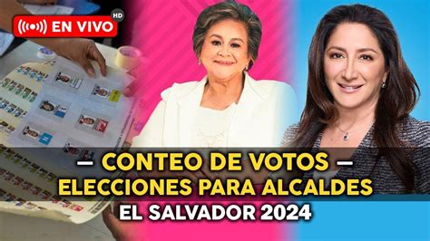 En Vivo CONTEO DE VOTOS ELECCIONES De ALCALDES EL SALVADOR YouTube