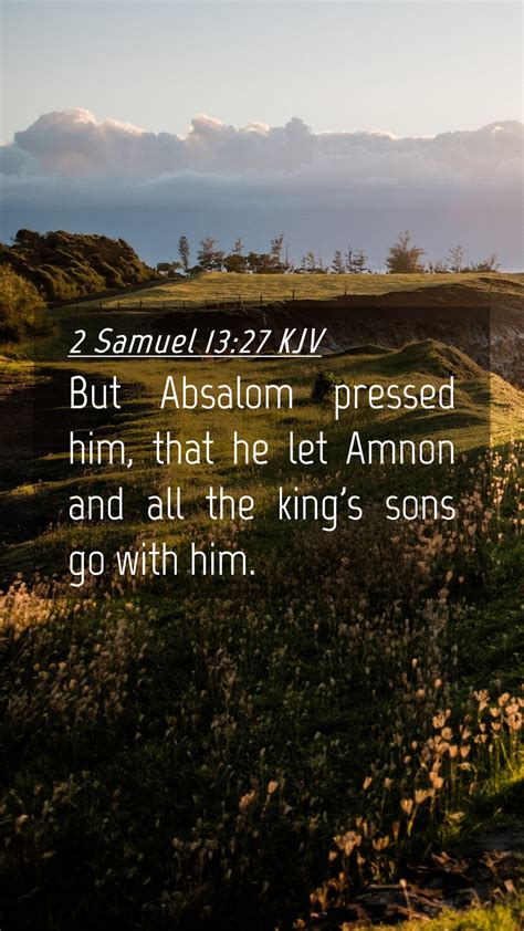 2 Samuel 13 27 KJV Mobile Phone Wallpaper But Absalom Pressed Him