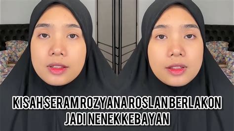 Kisah Seram Rozyana Roslan Berlakon Jadi Nenek Kebayan😱 Youtube