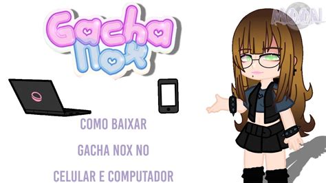 Como Baixar Gacha Nox No Celular E Computador 𝓑𝔂 Moon Darkツ YouTube