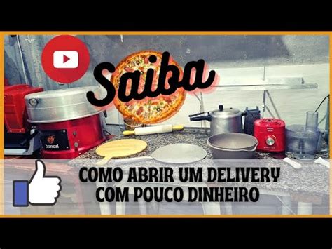 Como Abrir Um Delivery Pouco Dinheiro Youtube