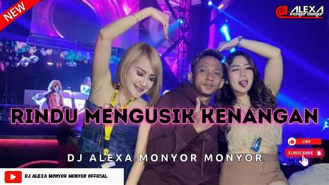 Dj Alexa Monyor Monyor Rindu Mengusik Kenagan Remix Funkot