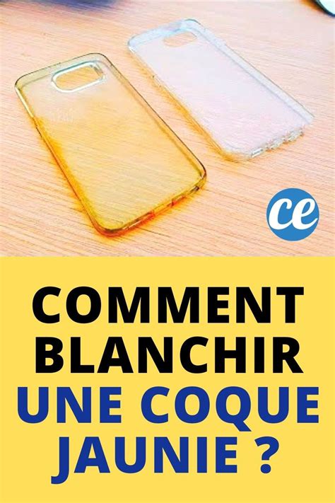 Comment Nettoyer Et Blanchir Une Coque De T L Phone Qui A Jauni