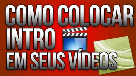 Tutorial como colocar a intro no vídeo YouTube