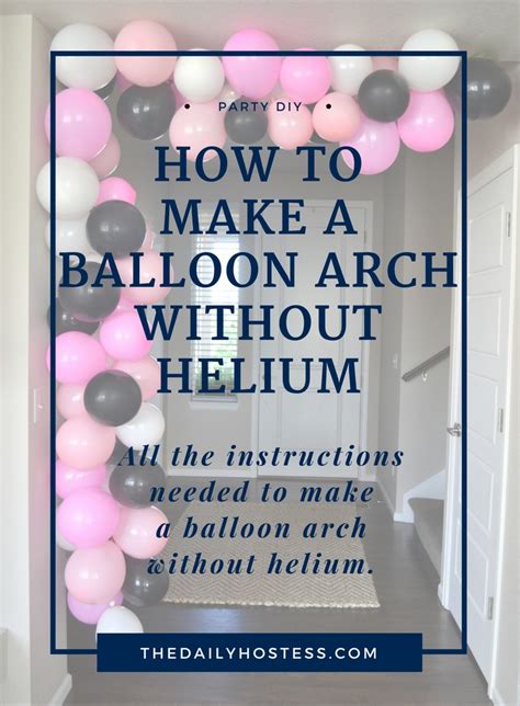 Balloon Week: DIY Balloon Arch Without Helium - The Daily Hostess