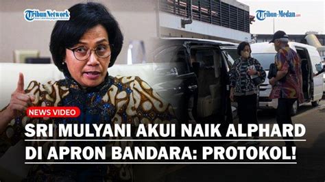 Sri Mulyani Blak Blakan Akui Naik Alphard Di Apron Bandara Soekarno