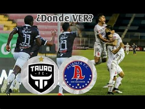 Tauro Fc Vs Alianza Fc I Ver Octavos De Final Vuelta Liga Concacaf