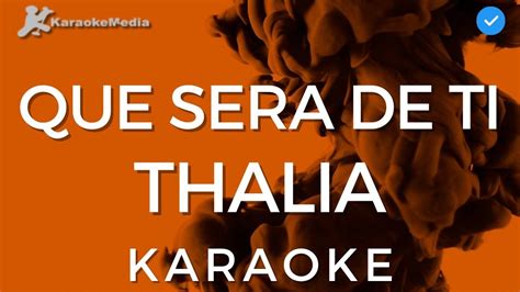 Thalia Que Sera De Ti Karaoke Instrumental Y Letra Youtube