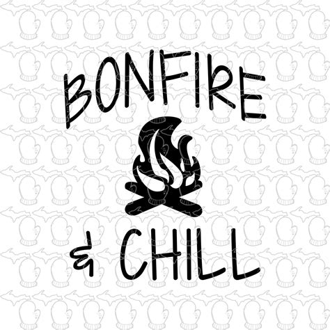 Bonfire And Chill Svg File Pdf File Vector Art Camping Etsy