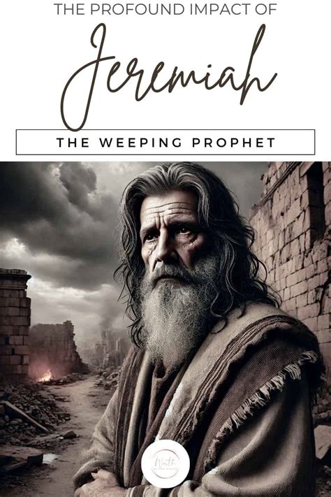 Jeremiah The Weeping Prophet A Deep Dive Into His Life Prophecies