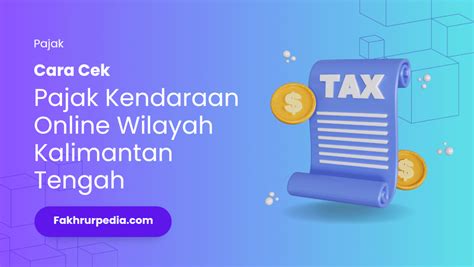 Cara Cek Pajak Kendaraan Online Wilayah Kalimantan Tengah Fakhrurpedia