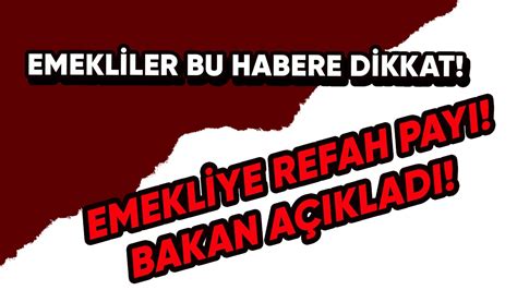 EMEKLİYE REFAH PAYI EMEKLİLER DİKKAT BAKAN AÇIKLADI YouTube