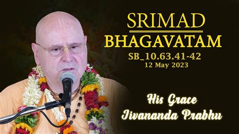 Srimad Bhagavatam Class By H G Jivananda Prabhu SB 10 63 41 42 YouTube