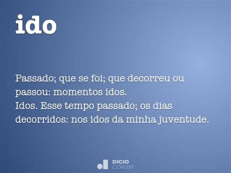 O Que Significa Ido - Ido - Dicio, Dicionário Online de Português