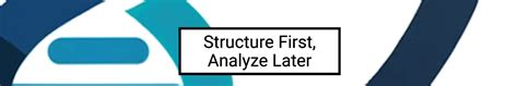 Structure first, analyze later