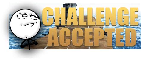 Download 2z9fyv9 Challenge Accepted Meme Full Size Png Image Pngkit