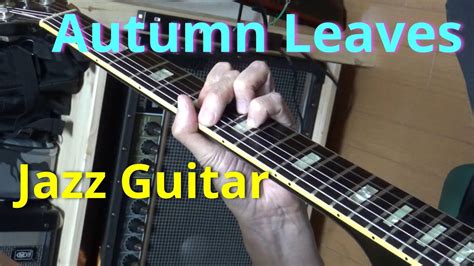 Autumn Leaves Jazz Guitar 枯葉 ジャズギター Youtube