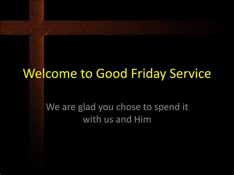 Ppt Welcome To Good Friday Service Powerpoint Presentation Free