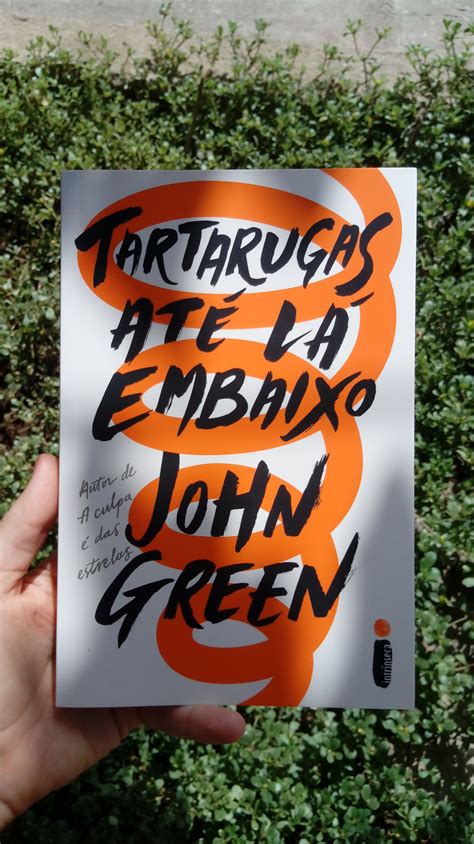 Tartarugas Até Lá Embaixo John Green em 2024 Resenhas de