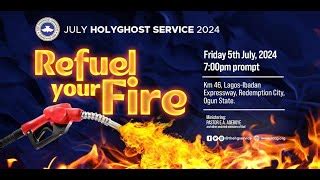 Rccg July Holy Ghost Service With Pastor E A Adeboye Refuel Your