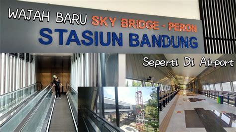 LUAR BIASA Sky Bridge Stasiun Bandung Seperti Di Airport YouTube