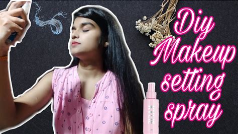 How To Make Diy Makeup Setting Spray At Home 100 Working Shivistyles Youtube