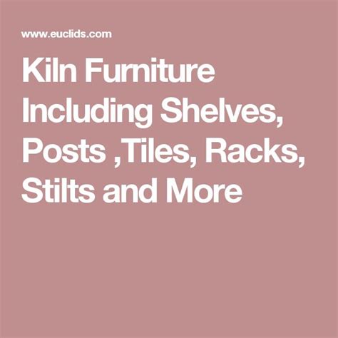 Kiln Furniture Including Shelves Posts Tiles Racks Stilts And More