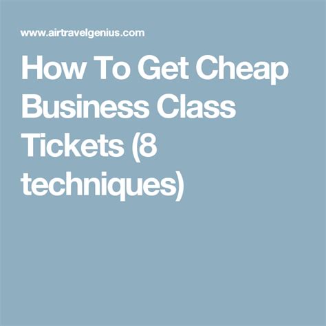 How To Get Cheap Business Class Tickets 8 Techniques Business Class Tickets Business Class