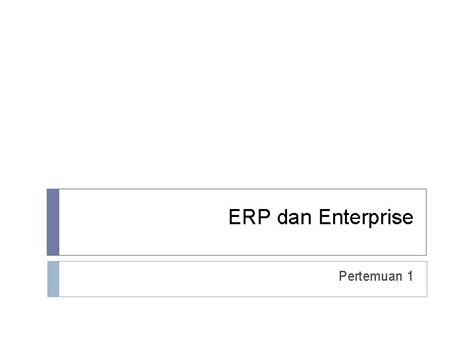 Erp Enterprise Resource Planning Pertemuan Outline Erp