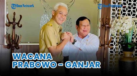 Wacana Duet Prabowo Ganjar Partai Gerindra Sulit Youtube