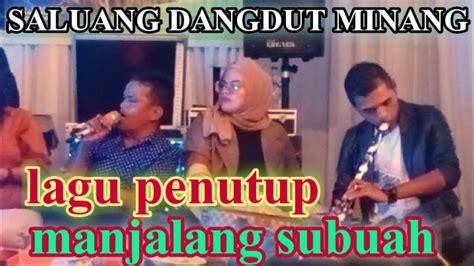 Saluang Dangdut Minang Lagu Penutup Manjalang Subuah YouTube