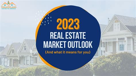 2023 Real Estate Market Outlook And What It Means For You