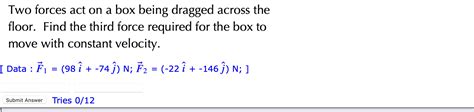 Solved Two Forces Act On A Box Being Dragged Across The Chegg