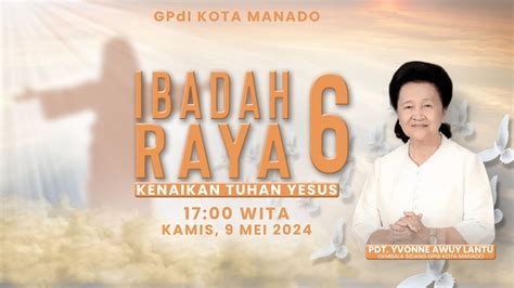 Ibadah Raya Kenaikan Tuhan Yesus Ke Gpdi Sam Ratulangi Manado