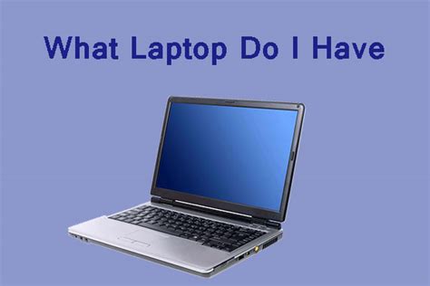 What Laptop Do I Have? Check Model and Specs - MiniTool Partition Wizard