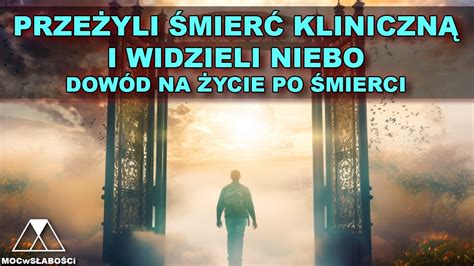 Prze Yli Mier Kliniczn I Widzieli Niebo Dow D Na Ycie Po Mierci