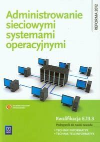 Administrowanie sieciowymi systemami operacyjnymi Podręcznik do nauki