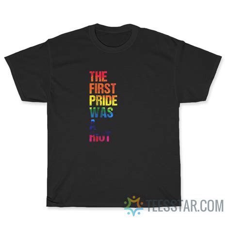 Shop Now The First Pride Was A Riot T Shirt Teesstar