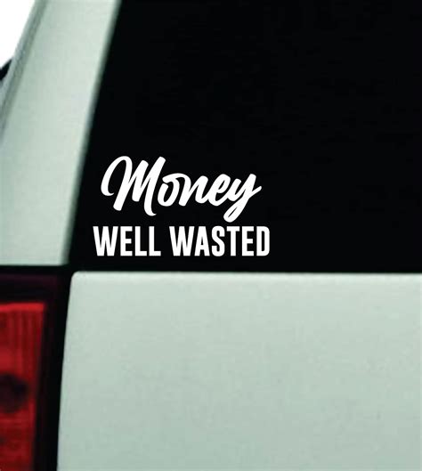 Amazon Money Well Wasted Wall Car Decal Bumper Sticker Vinyl Truck