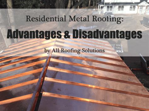 Residential Roofing Metal Roof Advantages And Disadvantages