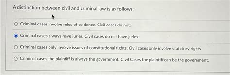 Solved A distinction between civil and criminal law is as | Chegg.com