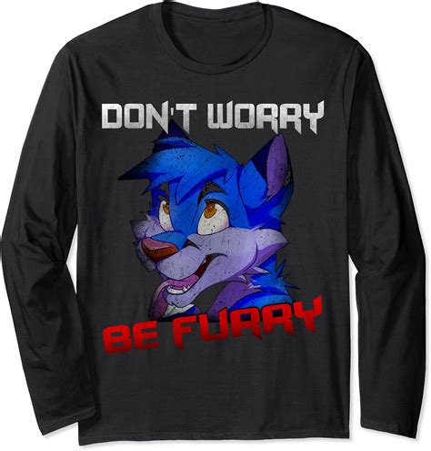 Furry Fandom Dont Worry Be Furry Funny Wolf Long Sleeve T Shirt