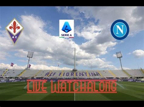 Fiorentina Vs Napoli Live Watchalong 22 23 Serie A YouTube