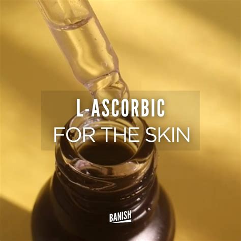 What Does L-Ascorbic Acid Do For Skin? | Banish - BANISH