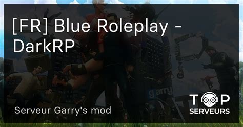 [fr] Blue Roleplay Darkrp Serveur Garrys Mod