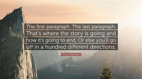 Hunter S. Thompson Quote: “The first paragraph. The last paragraph ...